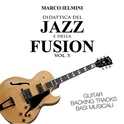Didattica del Jazz e della Fusion Vol. 5 (Guitar Backing Tracks)
